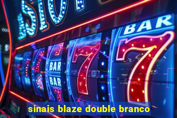 sinais blaze double branco